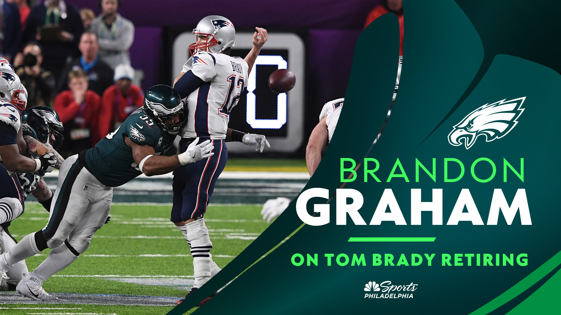 Eagles’ Brandon Graham On Tom Brady Retiring, Strip Sack In Super Bowl ...